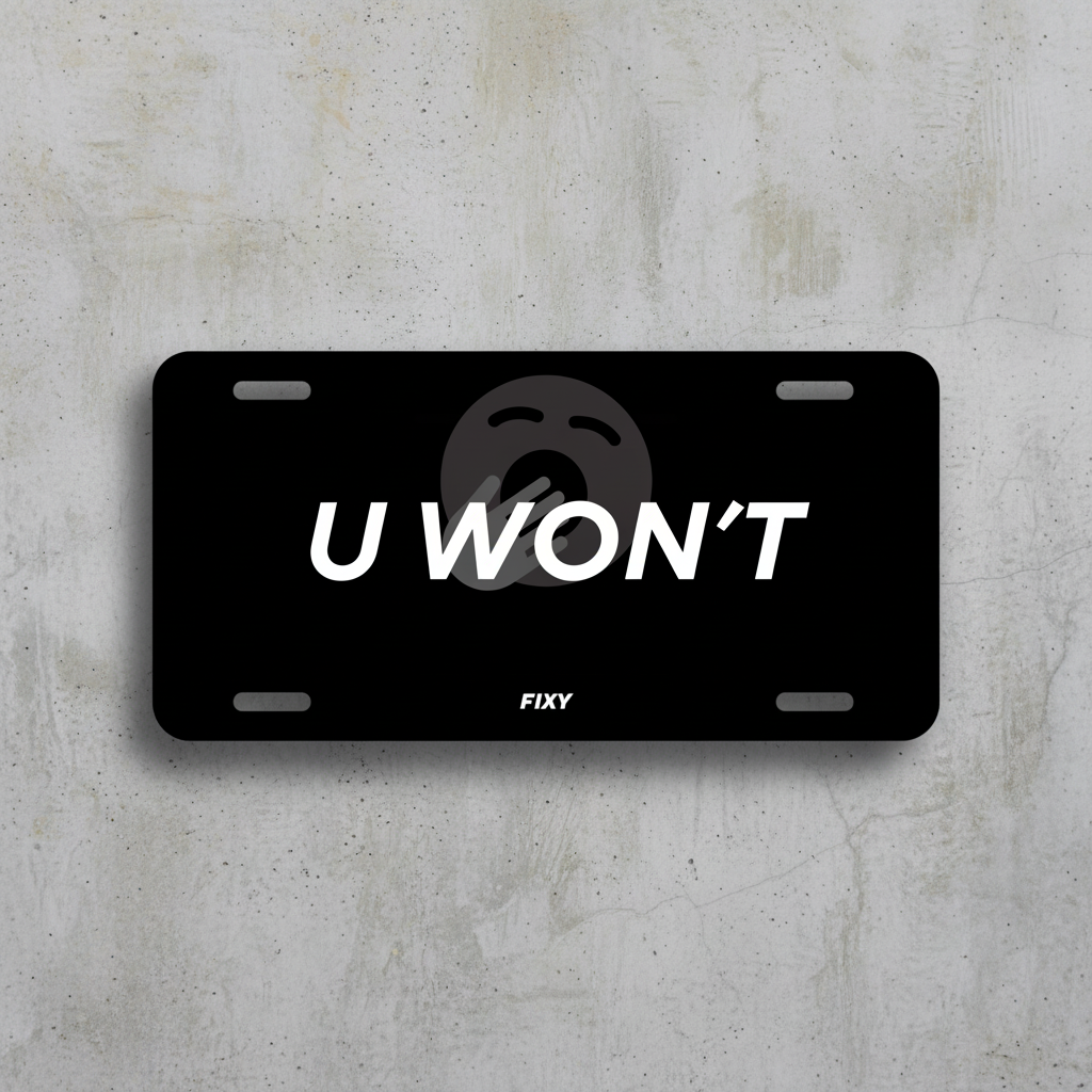 Black license plate with 'U WON'T' text and Fixy logo on a white background